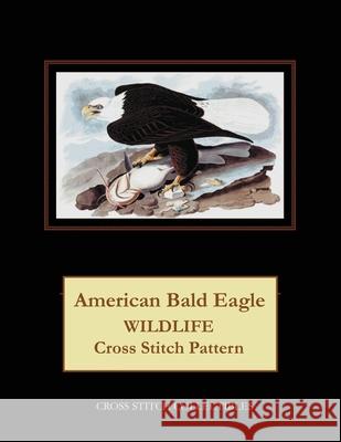 American Bald Eagle: Wildlife Cross Stitch Pattern Kathleen George Cross Stitch Collectibles 9781091205147 Independently Published - książka