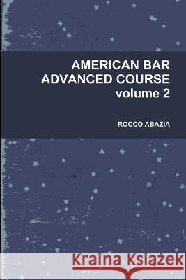AMERICAN BAR ADVANCED COURSE volume 2 Rocco Abazia 9781446730782 Lulu Press Inc - książka