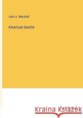 American bastile John a. Marshall 9783382116484 Anatiposi Verlag - książka