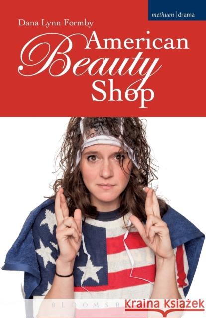 American Beauty Shop Dana Formby 9781474293570 Bloomsbury Academic Methuen - książka