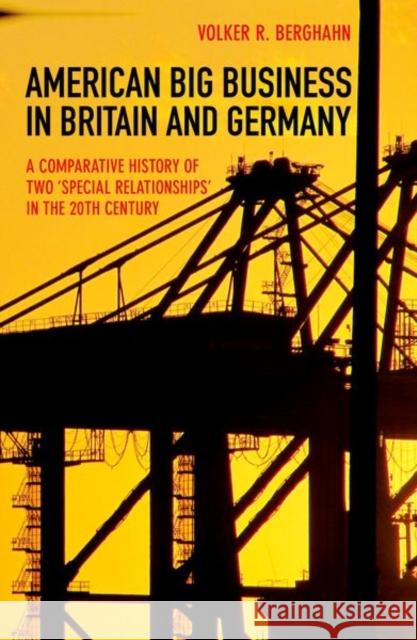 American Big Business in Britain and Germany: A Comparative History of Two Special Relationships in the 20th Century Berghahn, Volker R. 9780691161099 Princeton University Press - książka