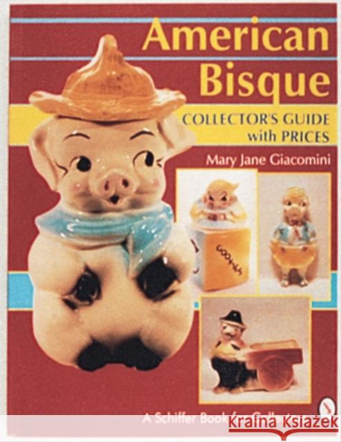 American Bisque: A Collector's Guide with Prices Giacomini, Mary Jane 9780887406232 Schiffer Publishing - książka