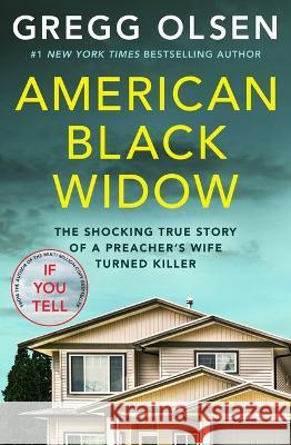 American Black Widow: The Shocking True Story of a Preacher's Wife Turned Killer Gregg Olsen 9781538767863 Grand Central Publishing - książka