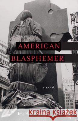 American Blasphemer John Matthew Gillen 9781951937126 Epigraph Publishing - książka