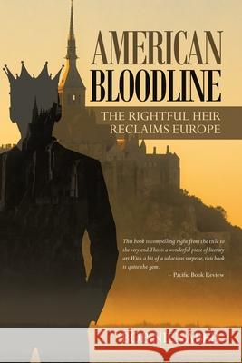 American Bloodline: The Rightful Heir Reclaims Europe Bob Nienaber 9781532068621 iUniverse - książka