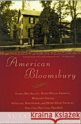 American Bloomsbury: Louisa May Alcott, Ralph Waldo Emerson, Margaret Fuller, Nathaniel Hawthorne, and Henry David Thoreau: Their Lives, Their Loves, Their Work Susan Cheever 9780743264624 Simon & Schuster - książka