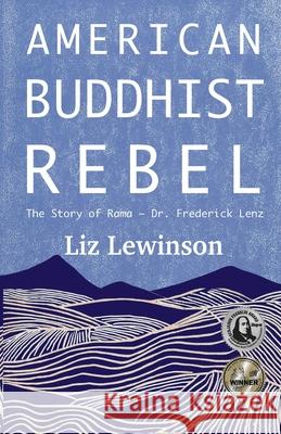 American Buddhist Rebel: Rama, Dr. Frederick Lenz Lewinson, Liz 9780989889988 Skye Pearl - książka