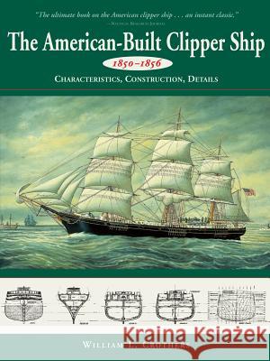 American-Built Clipper Ship, 1850-1856: Characteristics, Construction, and Details William L. Crothers 9780071358231 International Marine Publishing - książka