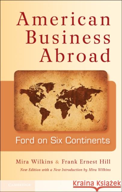 American Business Abroad: Ford on Six Continents Wilkins, Mira 9781107400238  - książka