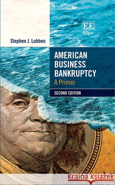 American Business Bankruptcy: A Primer Stephen J. Lubben   9781800379190 Edward Elgar Publishing Ltd - książka