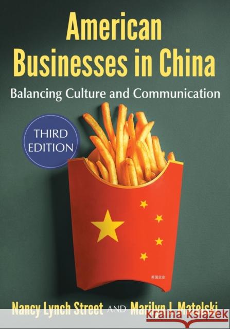 American Businesses in China: Balancing Culture and Communication, 3d ed. Marilyn J. Matelski 9781476672274 McFarland & Co Inc - książka