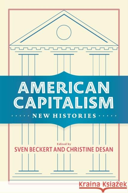 American Capitalism: New Histories Christine Desan 9780231185257 Columbia University Press - książka