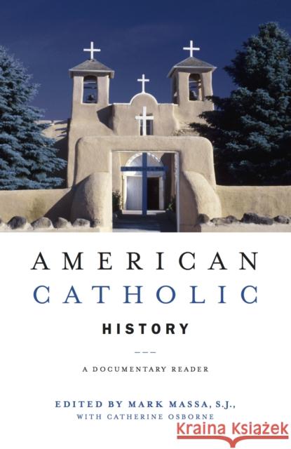 American Catholic History: A Documentary Reader Mark Massa Catherine Osborne Mark Stephen Massa 9780814757451 New York University Press - książka