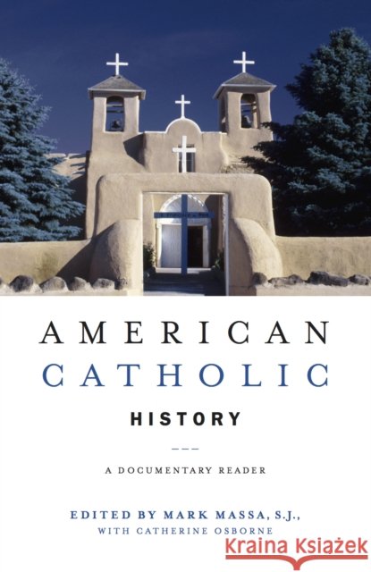 American Catholic History : A Documentary Reader Mark Massa Catherine Osborne Mark Stephen Massa 9780814757468 New York University Press - książka