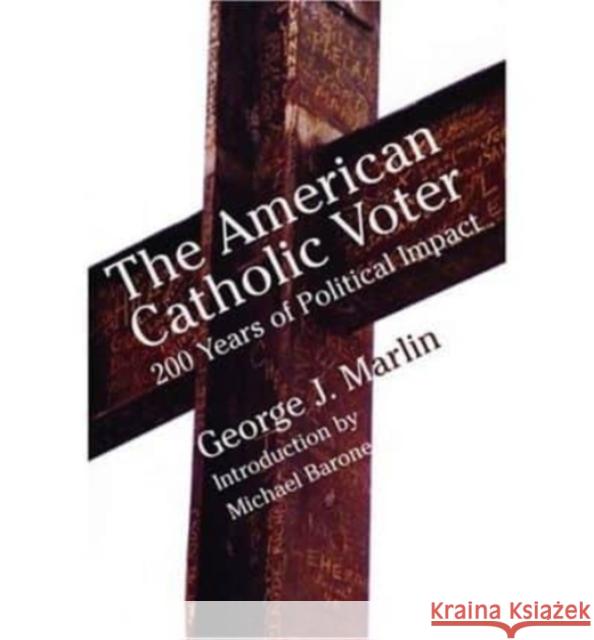 American Catholic Voter: Two Hundred Years of Political Impact by George J Marli George J. Marlin Michael Barone 9781587310232 St. Augustine's Press - książka