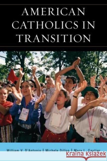 American Catholics in Transition Michele Dillon Mary L. Gautier 9781442219915 Rowman & Littlefield Publishers - książka