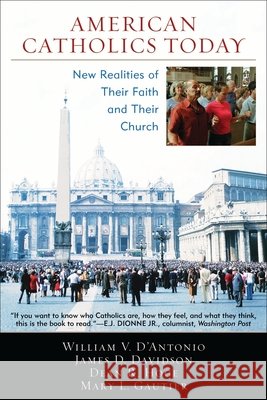 American Catholics Today: New Realities of Their Faith and Their Church D'Antonio, William V. 9780742552159 Rowman & Littlefield Publishers - książka