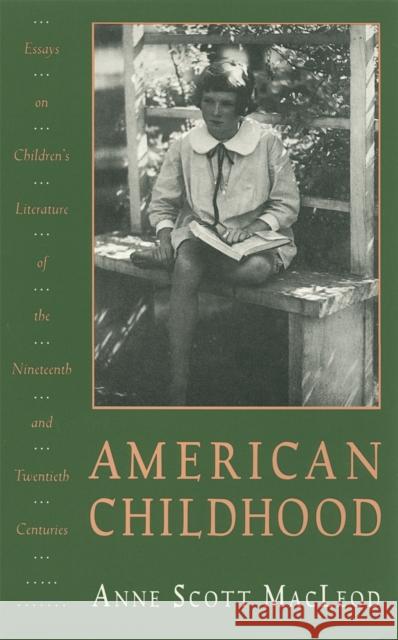 American Childhood: Essays on Children's Literature of the Nineteenth and Twentieth Centuries. MacLeod, Anne Scott 9780820318035 University of Georgia Press - książka