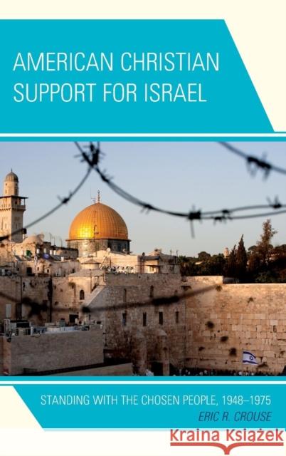 American Christian Support for Israel: Standing with the Chosen People, 1948-1975 Eric Crouse 9780739197189 Lexington Books - książka