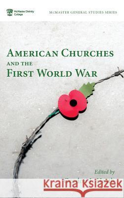 American Churches and the First World War Gordon L Heath 9781532601163 Pickwick Publications - książka