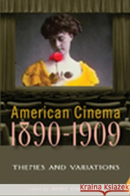 American Cinema, 1890-1909: Themes and Variations Andre Gaudreault 9780813544434 Rutgers University Press - książka