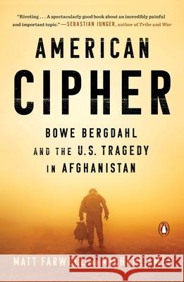 American Cipher: Bowe Bergdahl and the U.S. Tragedy in Afghanistan Matt Farwell Michael Ames 9780735221062 Penguin Books - książka