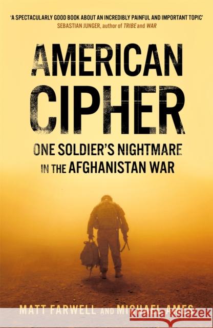 American Cipher: One Soldier's Nightmare in the Afghanistan War Michael Ames 9781472238801 Headline Publishing Group - książka