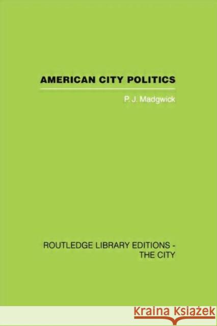 American City Politics Peter J. Madgwick 9780415759625 Routledge - książka