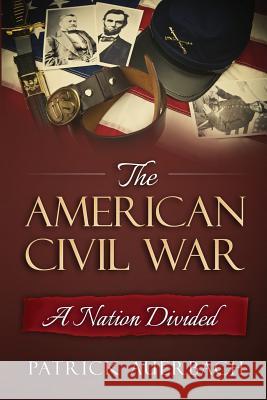 American Civil War: A Nation Divided Patrick Auerbach 9781537717005 Createspace Independent Publishing Platform - książka