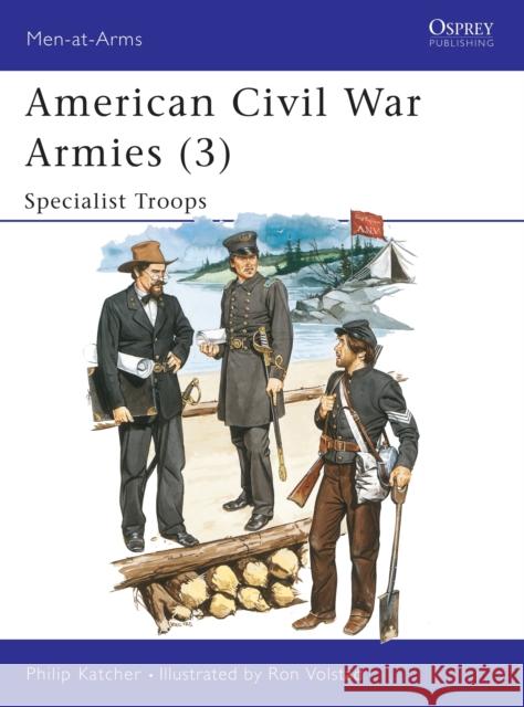 American Civil War Armies (3): Specialist Troops Katcher, Philip 9780850457223 Osprey Publishing (UK) - książka