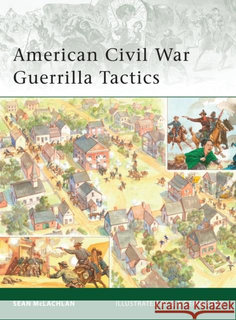 American Civil War Guerrilla Tactics Sean McLachlan Gerry Embleton 9781846034947 Osprey Publishing (UK) - książka