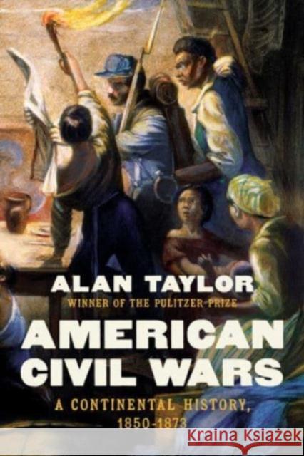 American Civil Wars: A Continental History, 1850-1873 Alan (University of Virginia) Taylor 9781324035282 WW Norton & Co - książka