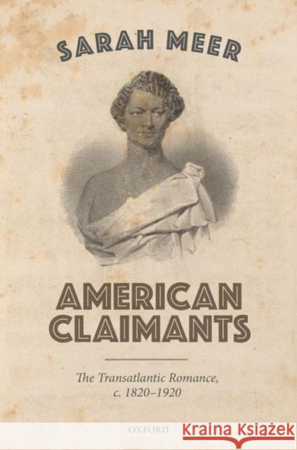 American Claimants: The Transatlantic Romance, C. 1820-1920 Sarah Meer 9780198812517 Oxford University Press, USA - książka