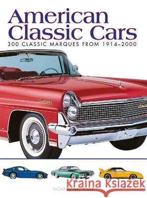 American Classic Cars: 300 Classic Marques from 1914–2000 Richard Nicholls 9781782742173 Amber Books Ltd - książka