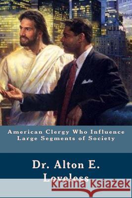 American Clergy Who Influence Large Segments of Society Dr Alton E. Loveless 9781940609645 Fwb Publications - książka