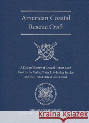 American Coastal Rescue Craft: A Design History of Coastal Rescue Craft Used by the Uslss and USCG Wilkinson, William D. 9780813033341 University Press of Florida - książka