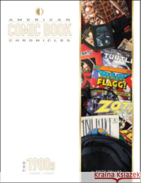 American Comic Book Chronicles: The 1980s Keith Dallas Frank Miller John Byrne 9781605490465 Two Morrows Publishing - książka