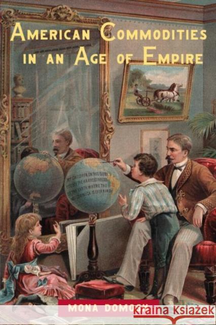 American Commodities in an Age of Empire Mona Domosh 9780415945721 Routledge - książka