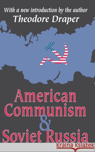 American Communism and Soviet Russia: With a New Introduction by the Author Draper, Theodore 9781138518742 Routledge - książka