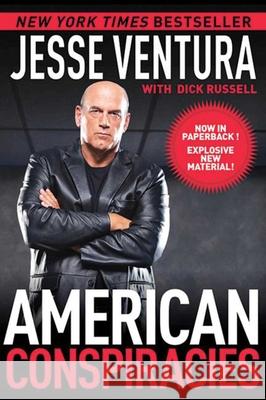 American Conspiracies: Lies, Lies, and More Dirty Lies That the Government Tells Us Jesse Ventura Dick Russell 9781616082147 Skyhorse Publishing - książka