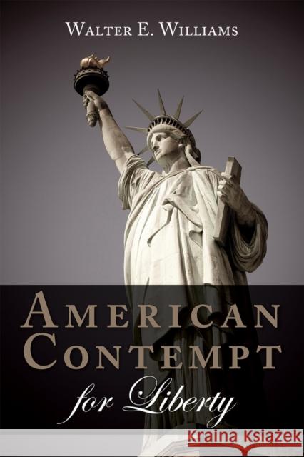 American Contempt for Liberty Walter E. Williams 9780817918750 Hoover Institution Press - książka