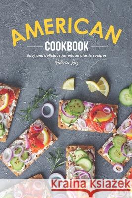 American Cookbook: Easy and Delicious American Classic Recipes Valeria Ray 9781676121473 Independently Published - książka