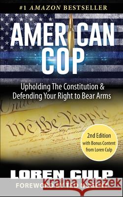 American Cop: Upholding the Constitution and Defending Your Right to Bear Arms Loren Culp Ted Nugent 9781733710404 April O'Leary - książka