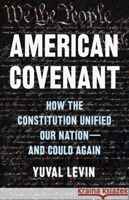 American Covenant: How the Constitution Unified Our Nation—And Could Again Yuval Levin 9780465040742 Basic Books - książka