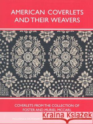 American Coverlets and Their Weavers: Coverlets from the Collection of Foster and Muriel McCarl Clarita S. Anderson Ronald L. Hurst 9780821414446 Ohio University Press - książka