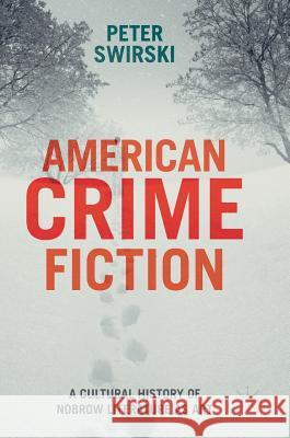 American Crime Fiction: A Cultural History of Nobrow Literature as Art Swirski, Peter 9783319301075 Palgrave MacMillan - książka