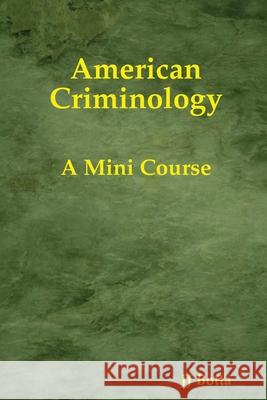 American Criminology: A Mini Course Author JJ Botta 9780359495986 Lulu.com - książka