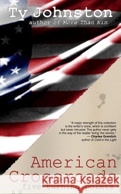 American Crossroads: Five Turning Points Ty Johnston 9781484160114 Createspace Independent Publishing Platform - książka