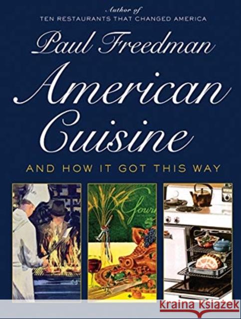 American Cuisine: And How It Got This Way Paul Freedman 9781631494628 Liveright Publishing Corporation - książka