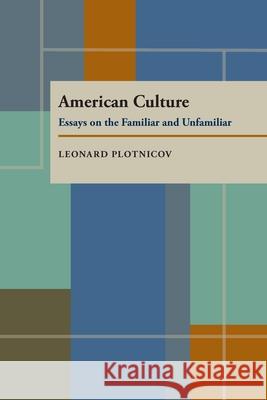 American Culture : Essays on the Familiar and Unfamiliar Leonard Plotnicov 9780822960928 University of Pittsburgh Press - książka